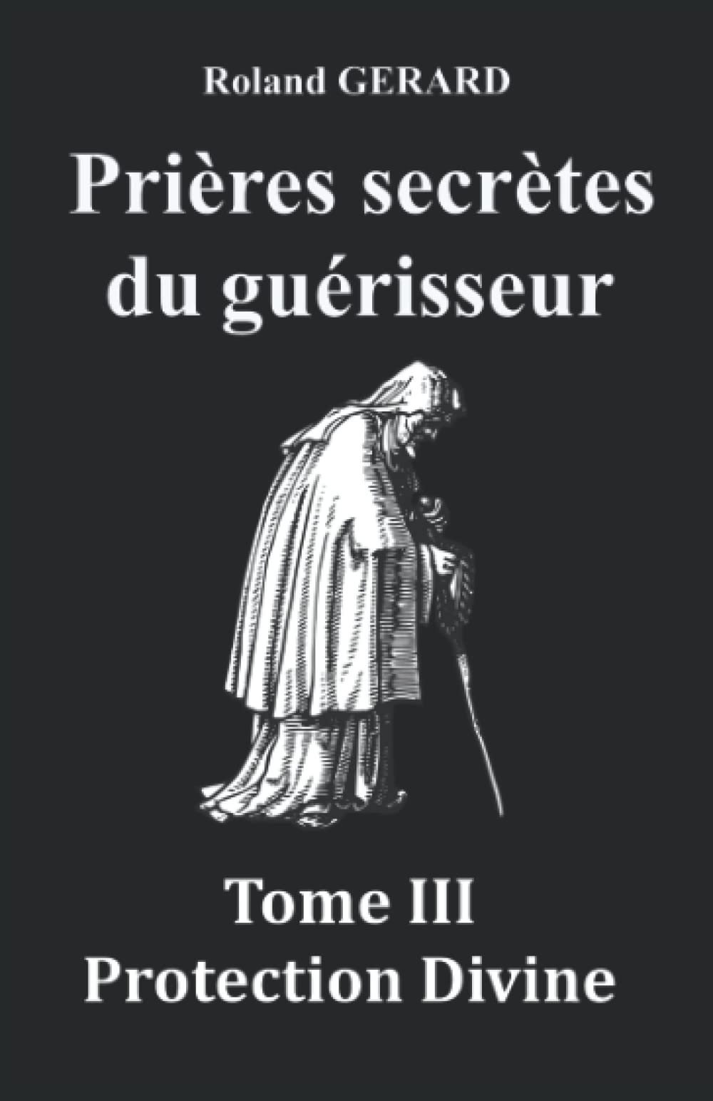 Prières secrètes du guérisseur: Tome III Protection Divine Books