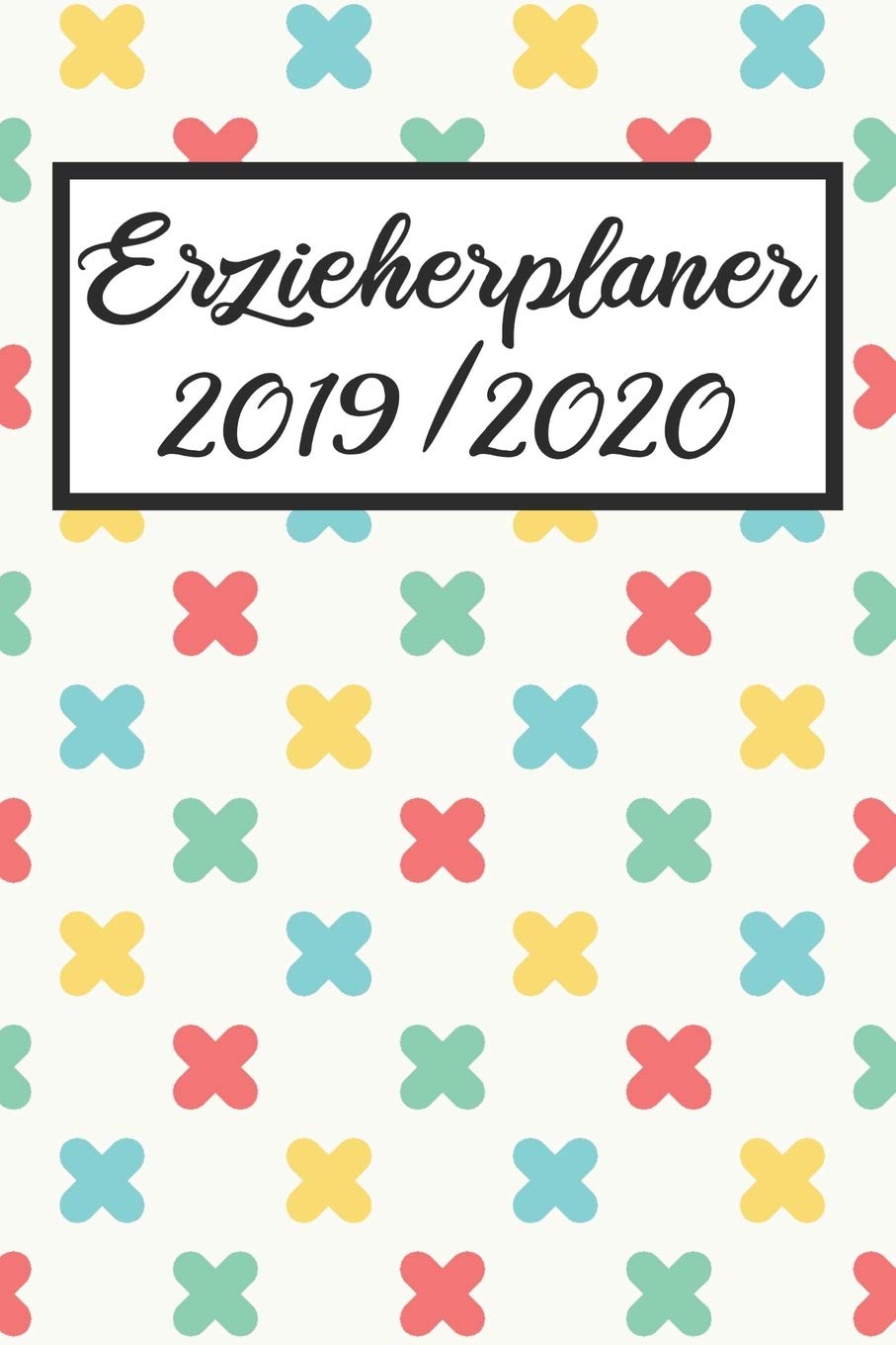 Erzieherplaner 2019 / 2020: Erzieherplaner 2019 2020 | Terminkalender A5, Kindergarten & Kita Planer, Kalender Books