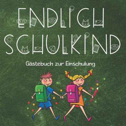 ENDLICH SCHULKIND Gästebuch zur Einschulung 123 ABC: Ein allerliebst gestaltetes Tagebuch für diesen ganz besonderen Tag zur Einschulung! Non-fiction