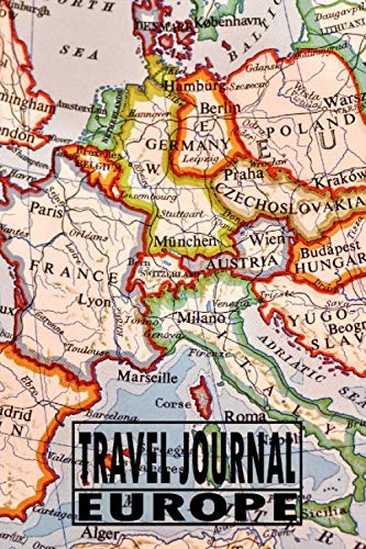 Travel Journal Europe: Travel Diary For Europe / Journey Journal For Writing Your Own / Including A Packlist, Pages To Fill Out, The Highlights Of ... / Diary /Over 100 Pages For Up To 45 Days Travel Books