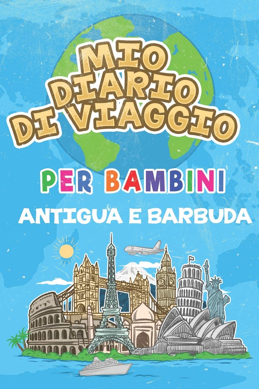 Mio Diario Di Viaggio Per Bambini Antigua e Barbuda: 6x9 Diario di viaggio e di appunti per bambini I Completa e disegna I Con suggerimenti I Regalo ... per le tue vacanze in Antigua e Barbuda Travel Guides