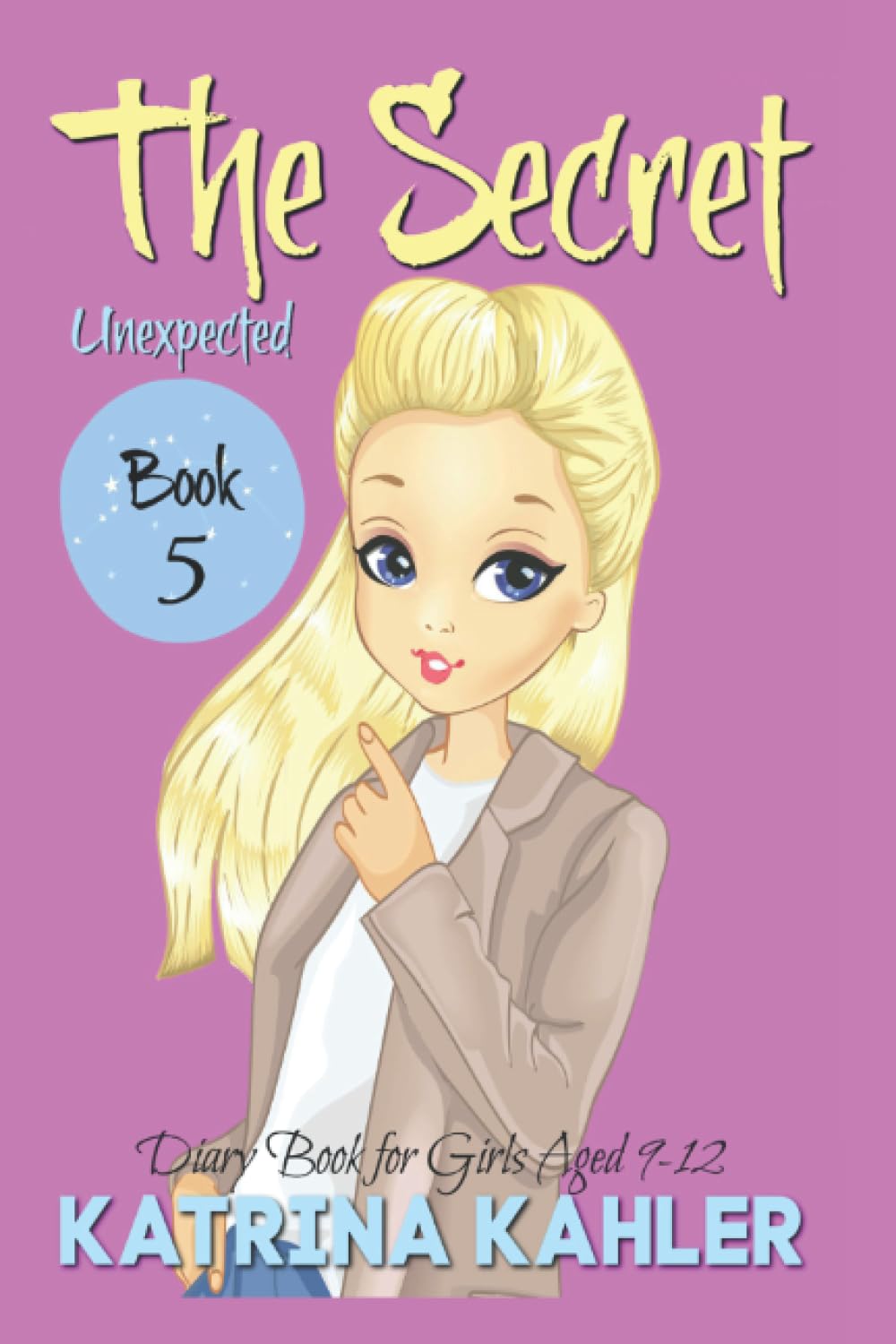 THE SECRET - Book 5: Unexpected: (Diary Book for Girls Aged 9 - 12) Novels & Short Stories