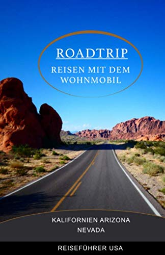 Roadtrip: Reisen mit dem Wohnmobil - Kalifornien Arizona Nevada Reference Books