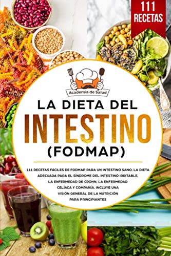 La dieta del Intestino (FODMAP): 111 recetas de FODMAP para un intestino sano. La dieta adecuada para el síndrome del intestino irritable, la enfermedad de Crohn, la enfermedad celíaca y compañía. Cooking & Enjoying