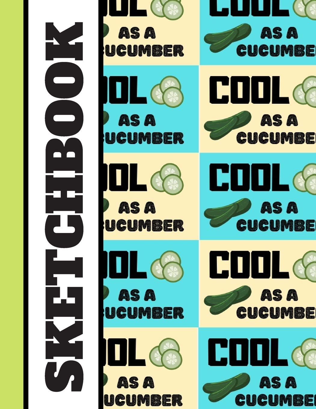 SKETCHBOOK: Cool As A Cucumber Quote Novelty Art Gift - Vegetable Cucumber Sketchbook for Kids, Boys and Girls Garden & Plants