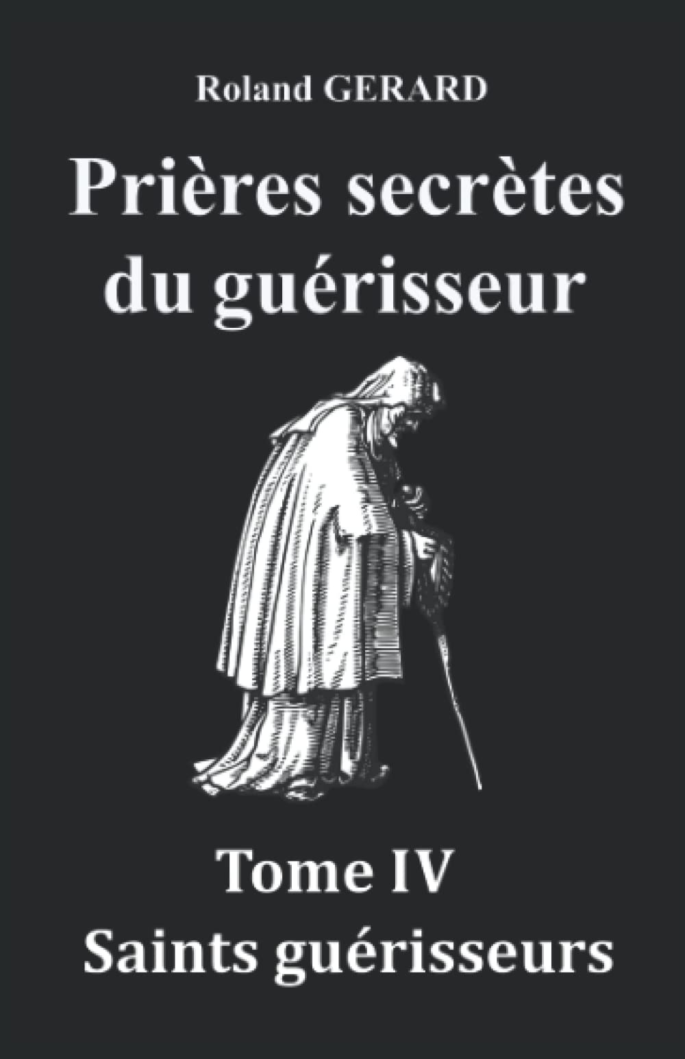 Prières secrètes du guérisseur: Tome IV Saints guérisseurs Books