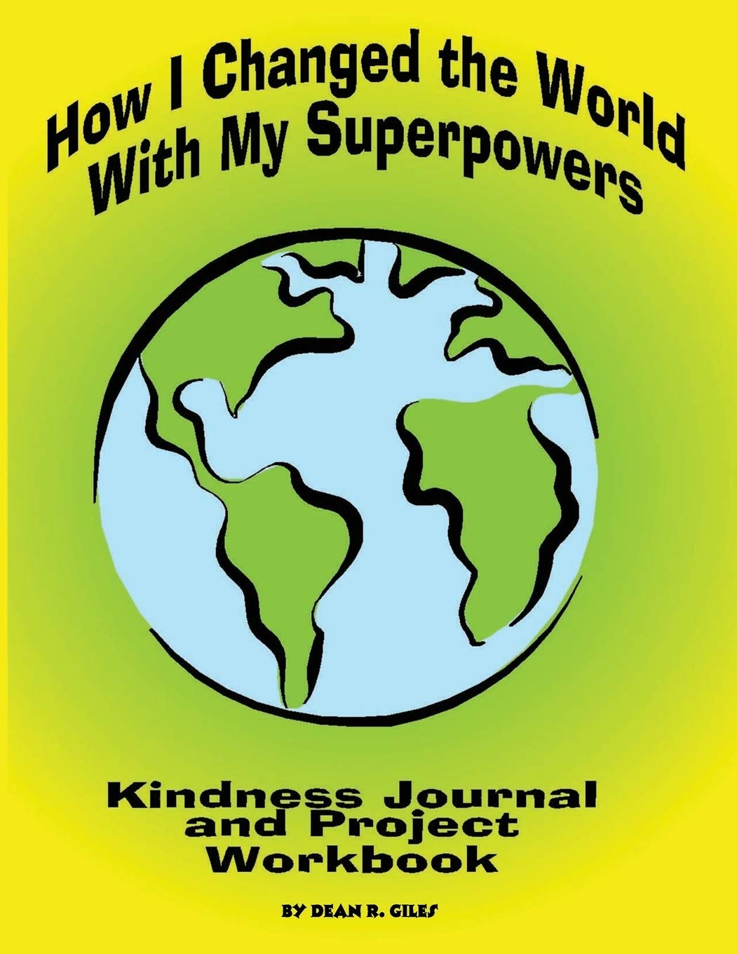 How I Changed the World With My Superpowers: Kindness Journal and Project Workbook Novels & Short Stories