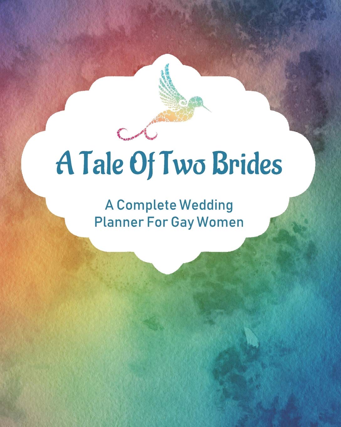 A Tale Of Two Brides: A Complete Wedding Planner For Gay Women book