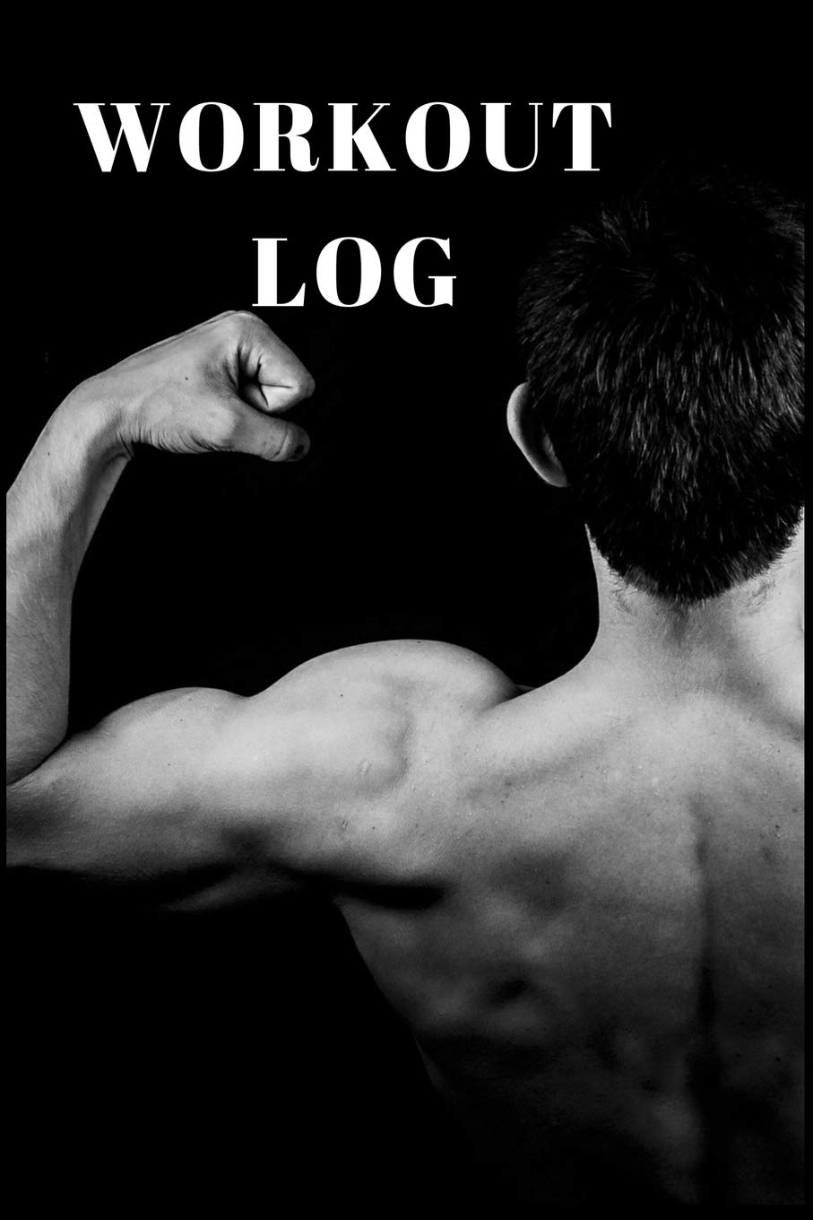 Workout Log: Workout Log Book -Notebook Journal To Write In - 120 Pages - (6 x 9 inches) - Workout Journal Health, Nutrition & Fitness