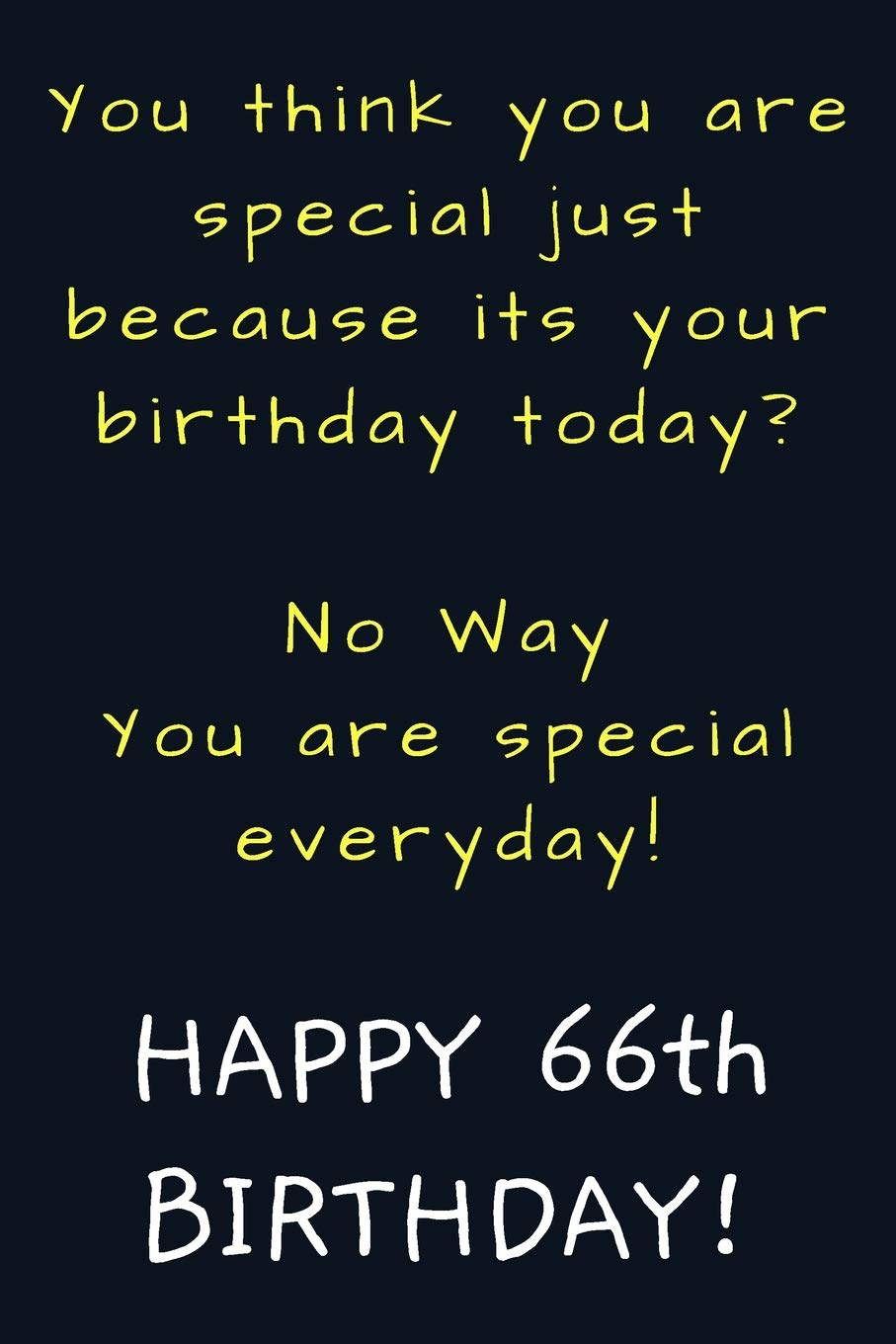 You are special everyday Happy 66th Birthday: Funny 66th Birthday Gift / Journal / Notebook / Diary / Unique Greeting Card Alternative book