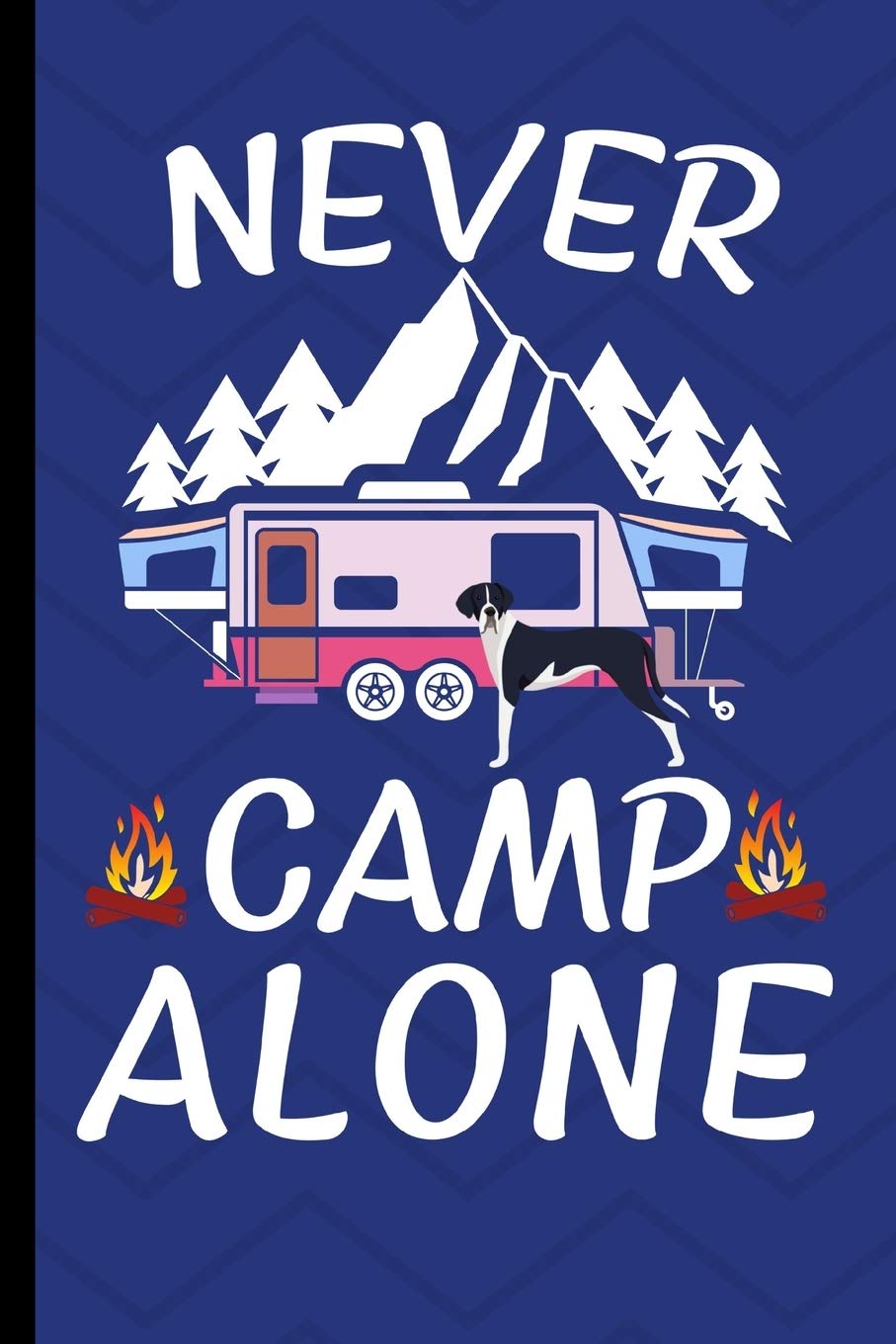 Never Camp Alone: Gratitude Journal 6x9 100 Pages - Great Dane Dog Cover Pets