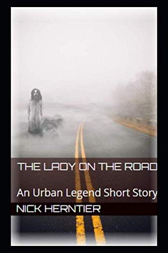 The Lady on the Road: An Urban Legend Short Story Horror & Mystery