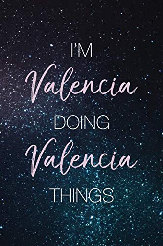 I'm Valencia Doing Valencia Things: Personalized Name Journal Writing Notebook For Girls and Women Essays & Short Stories