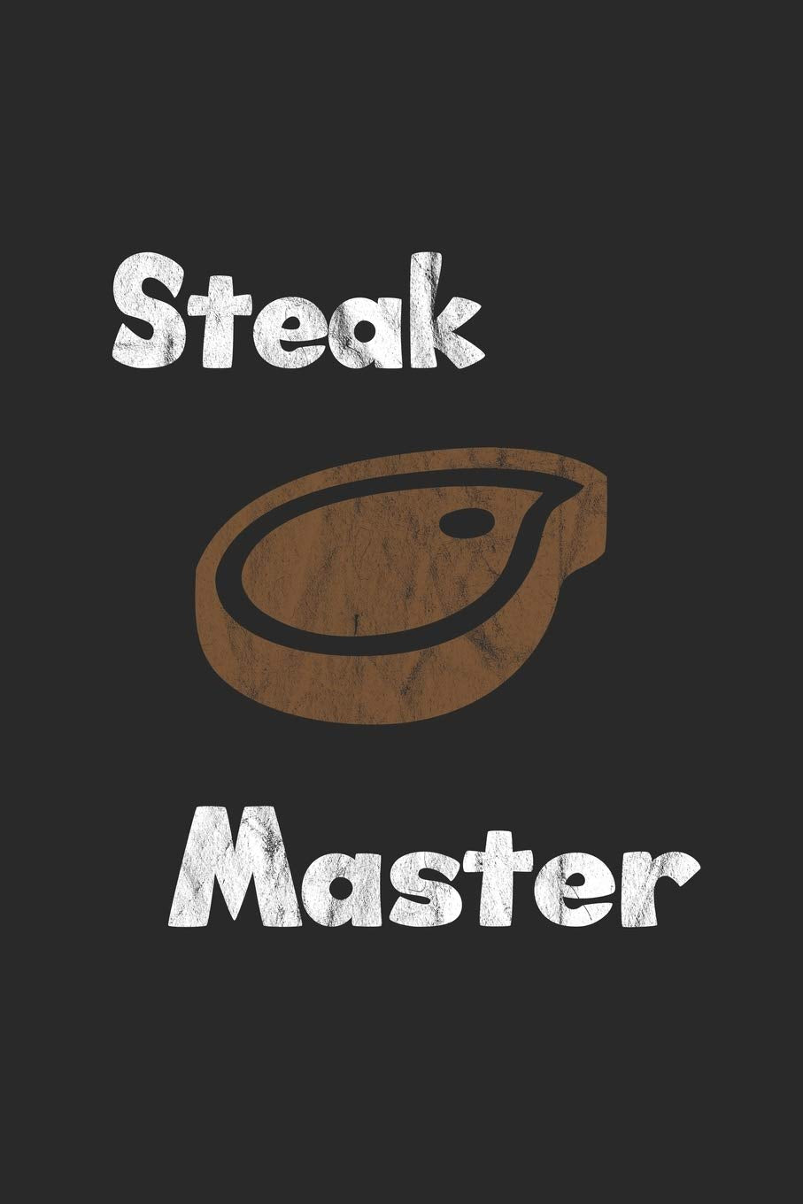 Steak Master: Tagebuch, Notizbuch, Notizheft | Geschenk-Idee für Barbecue Grill Fans | Blanko | A5 | 120 Seiten Cooking & Enjoying