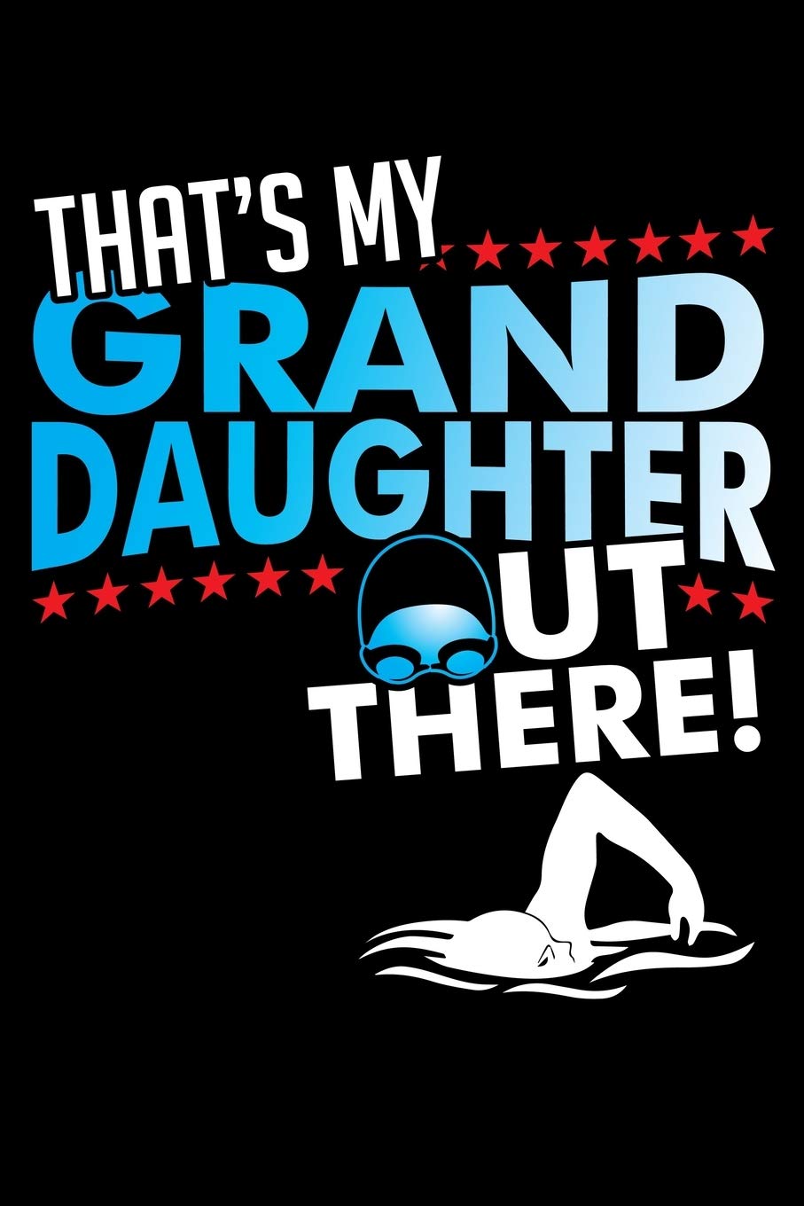 THAT'S MY GRANDDAUGHTER OUT THERE!: A Journal, Notepad, or Diary to write down your thoughts. - 120 Page - 6x9 - College Ruled Journal - Writing Book, Personal Writing Space, Doodle, Note, Sketchpad book