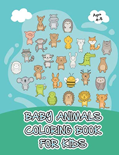 Baby Animals Coloring Book For Kids Ages 4-8: 113 Pages of Beautiful Baby Animals 8.5" x 11" Tiptoi & Games