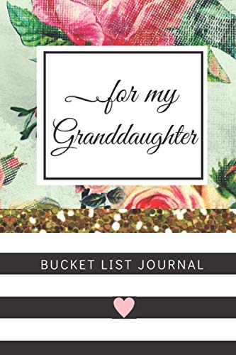 For My Granddaughter Bucket List Journal: For My Granddaughter Journal Gift, Paperback Bucket List Journal 6x9 inches, Granddaughter 18th Birthday Gifts Business, Finance & Career