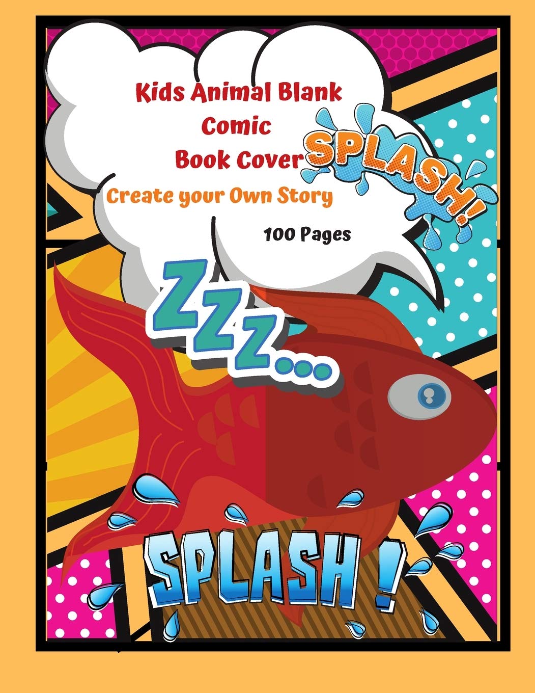 Kids Animal Blank Comic Book Cover Create your Own Story 100 Pages: 15 Pages of Graphic Designs Inside this Notebook Kids Can Write their Own Stories ... Your Own Superheroes in this Sketchbook Superheroes