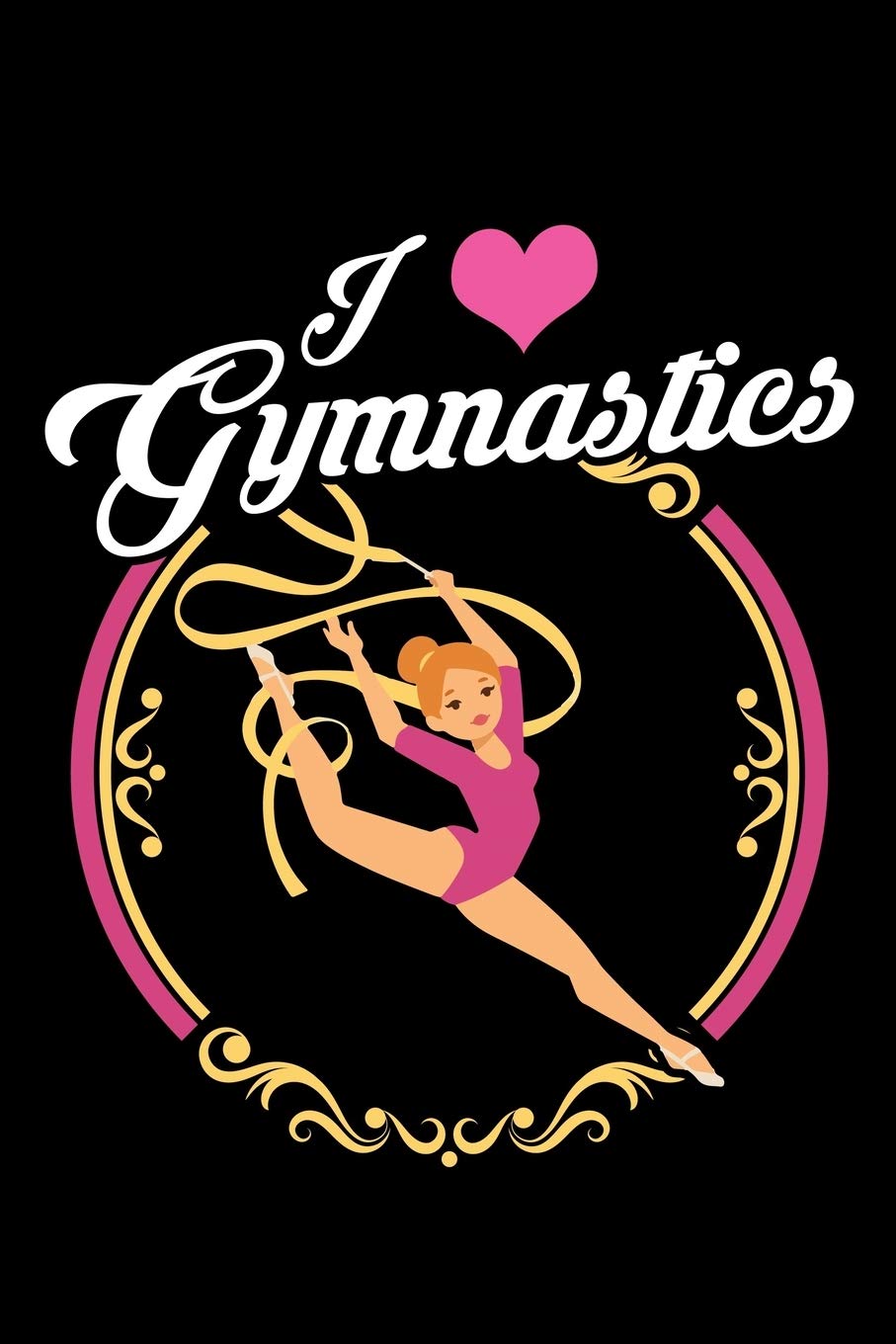 I HEART GYMNASTICS: A Journal, Notepad, or Diary to write down your thoughts. - 120 Page - 6x9 - College Ruled Journal - Writing Book, Personal Writing Space, Doodle, Note, Sketchpad Books