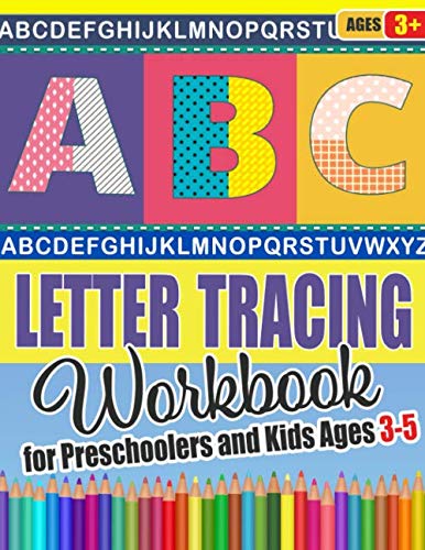 ABC Letter Tracing Workbook for Preschoolers and Kids Ages 3-5: Fun Alphabet Writing Practice Book For Kids | Essential Preschool Skills for Kindergarten, Pre K and Toddlers | Teach and Learn Learning & Reference