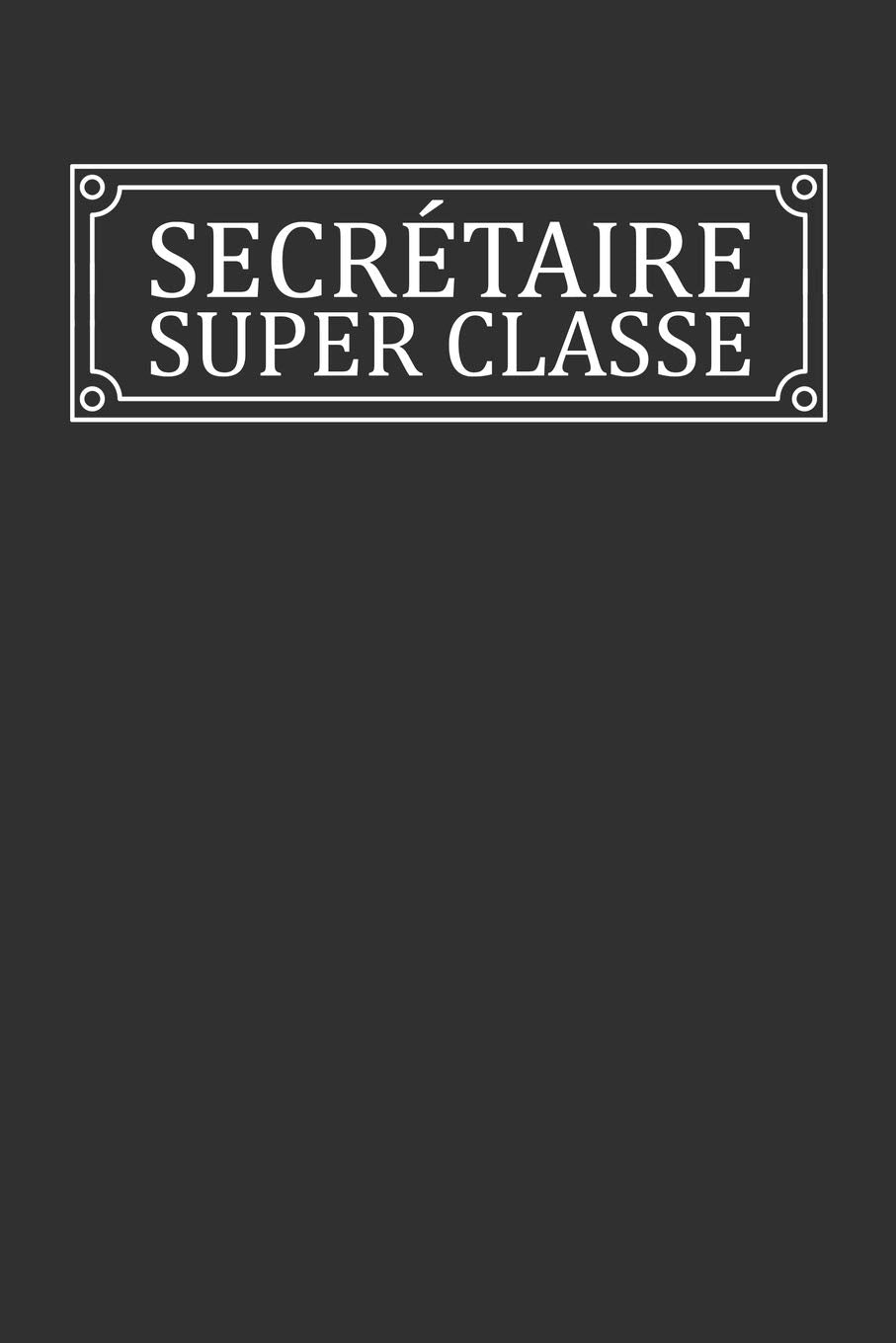 Secrétaire Super Classe: Carnet de Notes Ligné book