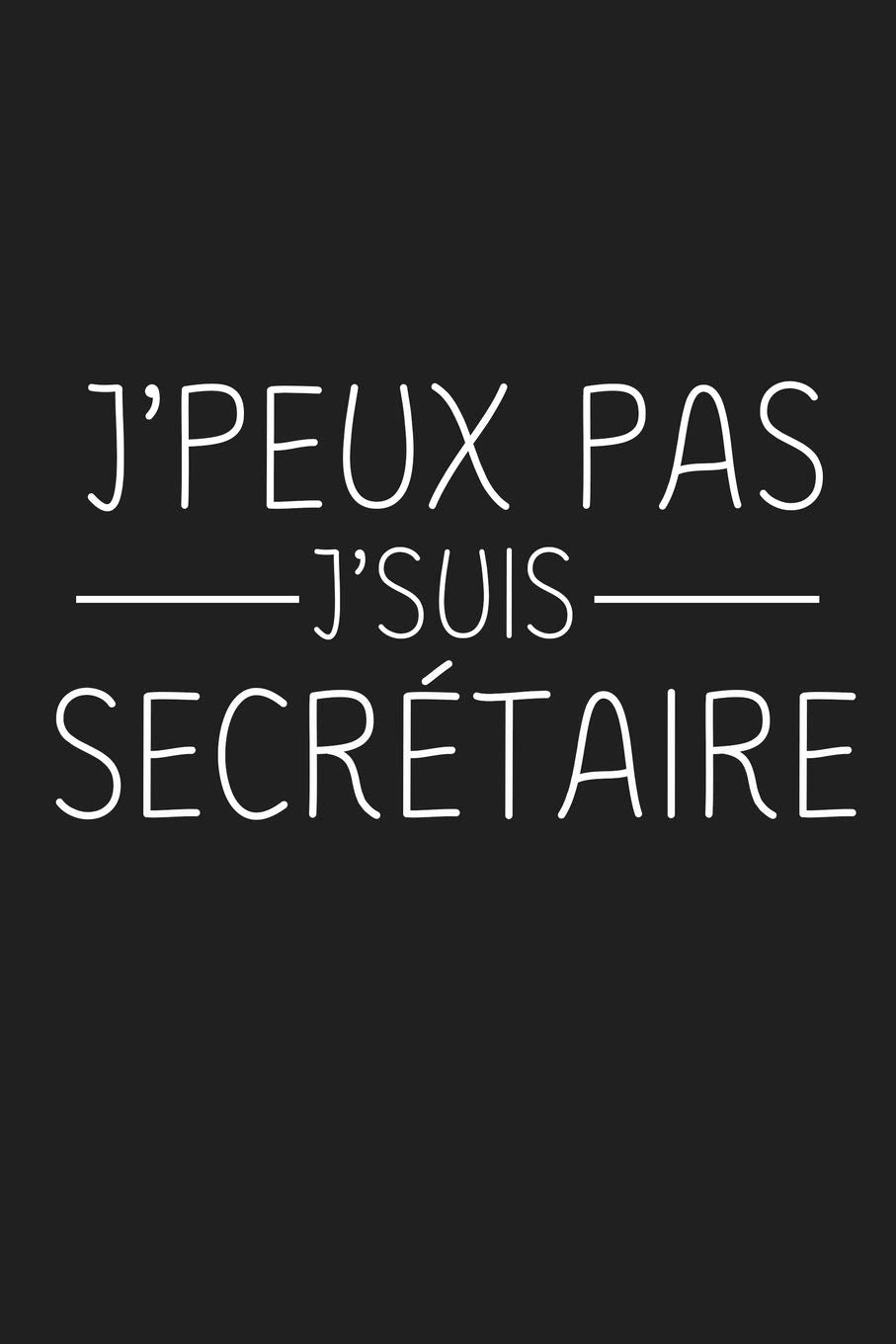 J'peux Pas J'suis Secrétaire: Cadeau Secrétaire Original Medicine
