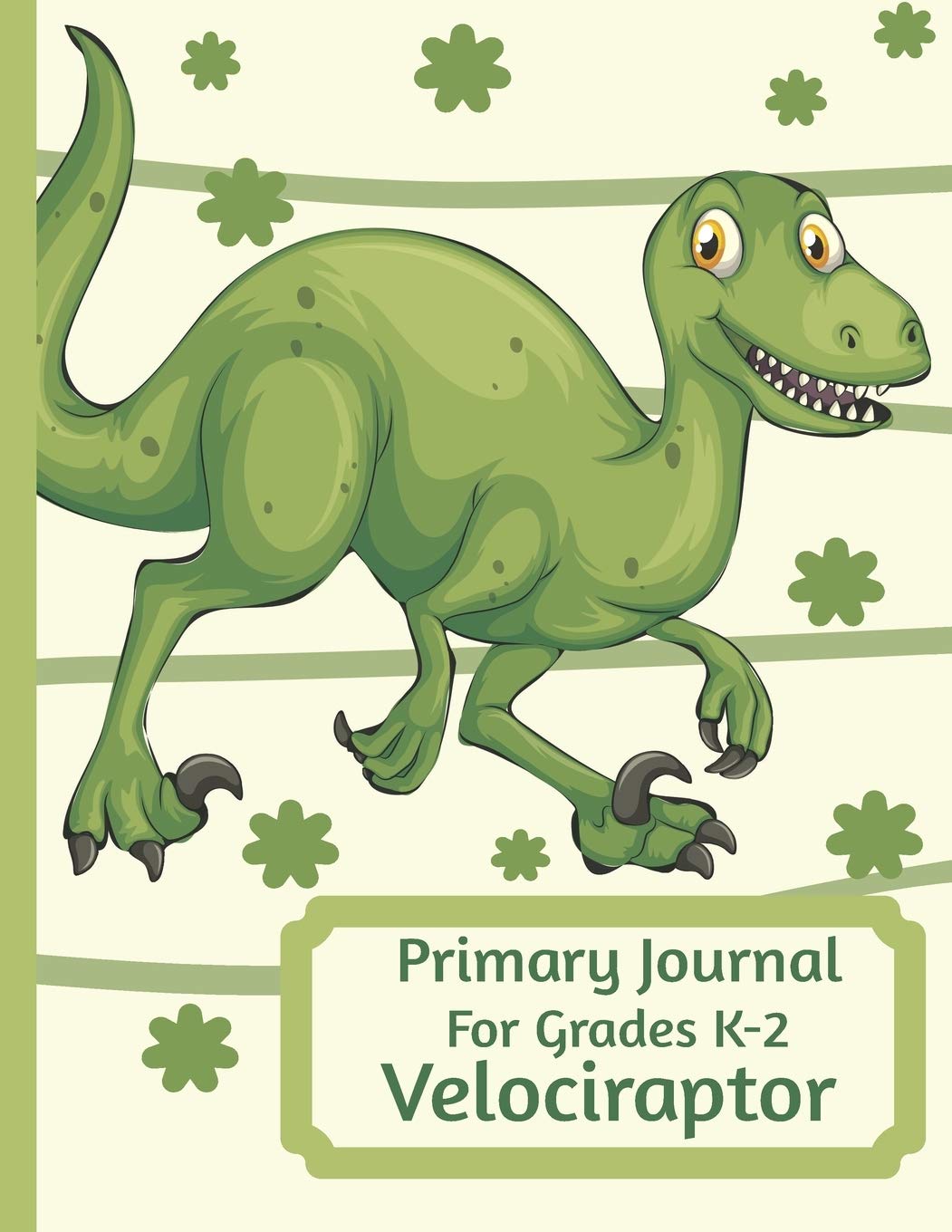 Primary Journal For Grades K-2 Velociraptor: Adorable Velociraptor Dinosaur Behemoth Lovers Primary Journal For Girls And Boys Entering Grades K-2 ... by 11 With An Adorable Illustration Inside Study Guides