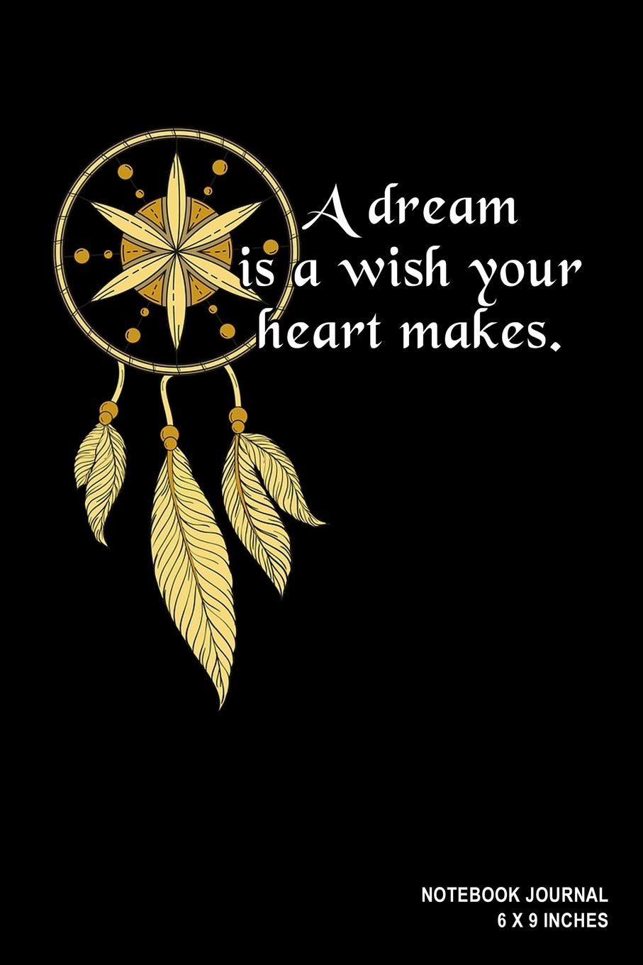 A Dream Is A Wish Your Heart Makes: Notebook Journal Diary (110 Lined Pages, 6" X 9") Books