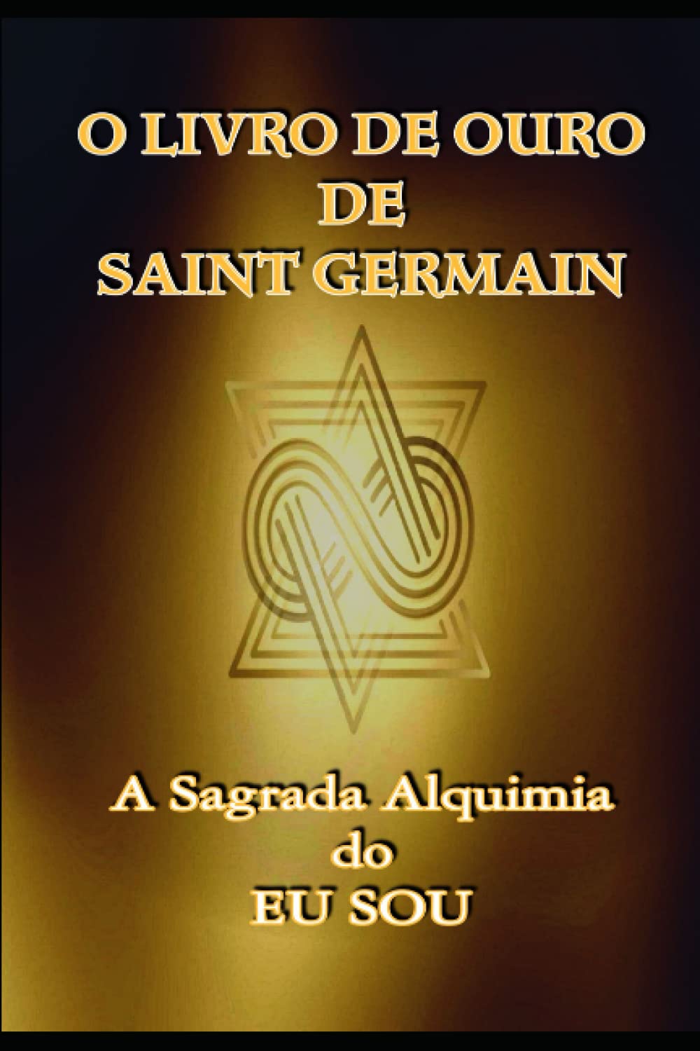 O Livro de Ouro de Saint Germain: A Sagrada Alquimia do Eu Sou book