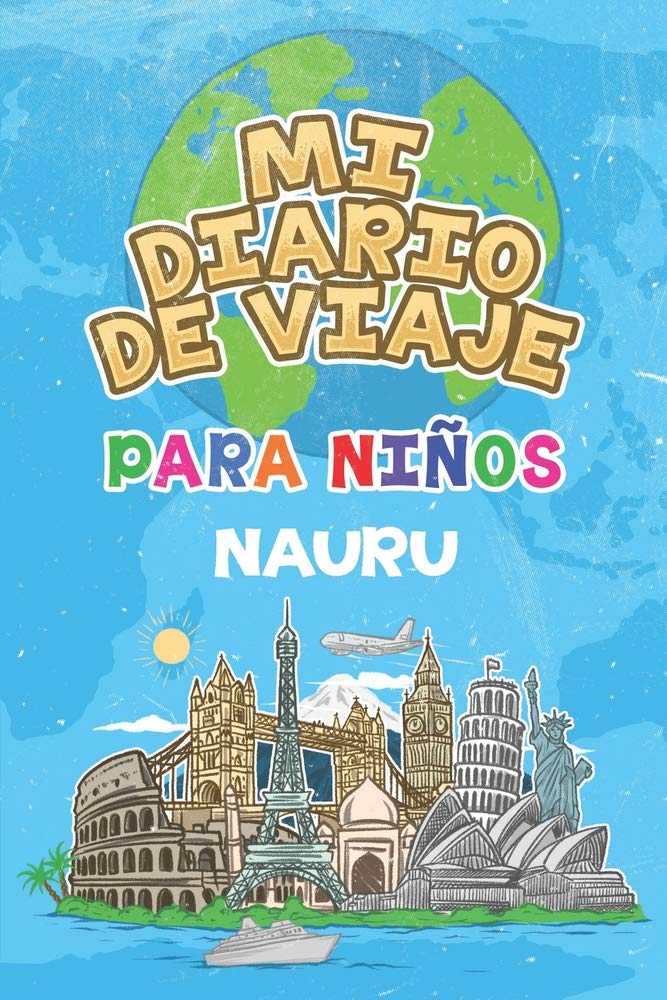 Mi Diario De Viaje Para Niños Nauru: 6x9 Diario de viaje para niños I Libreta para completar y colorear I Regalo perfecto para niños para tus vacaciones en Nauru Travel Guides