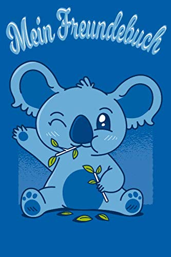 MEIN FREUNDEBUCH: Dieses tolle Freundebuch zum Eintragen all Deiner Freunde. Koale Tier für schöne Erinnerungen auch noch in Jahren. A Essays & Short Stories