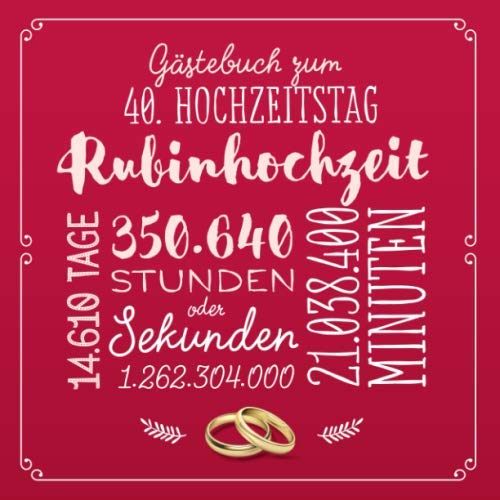 Gästebuch zum 40. Hochzeitstag ~ Rubinhochzeit: Deko & Geschenk zur Feier der Rubin Hochzeit - 40 Jahre - Buch für Glückwünsche und Fotos der Gäste Religion & Esotericism