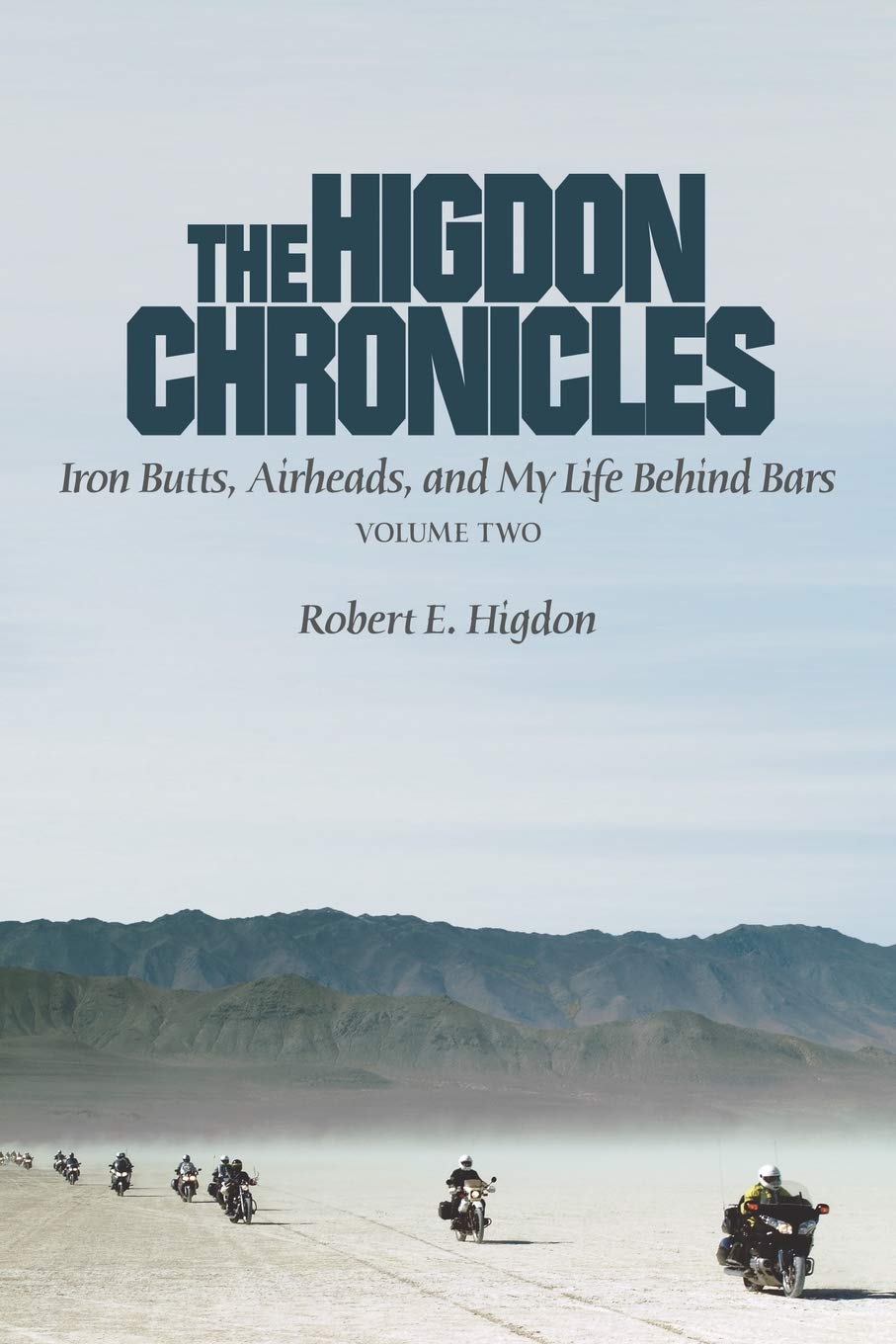 The Higdon Chronicles: Iron Butts, Airheads, and My Life Behind Bars (Volume Two) Books