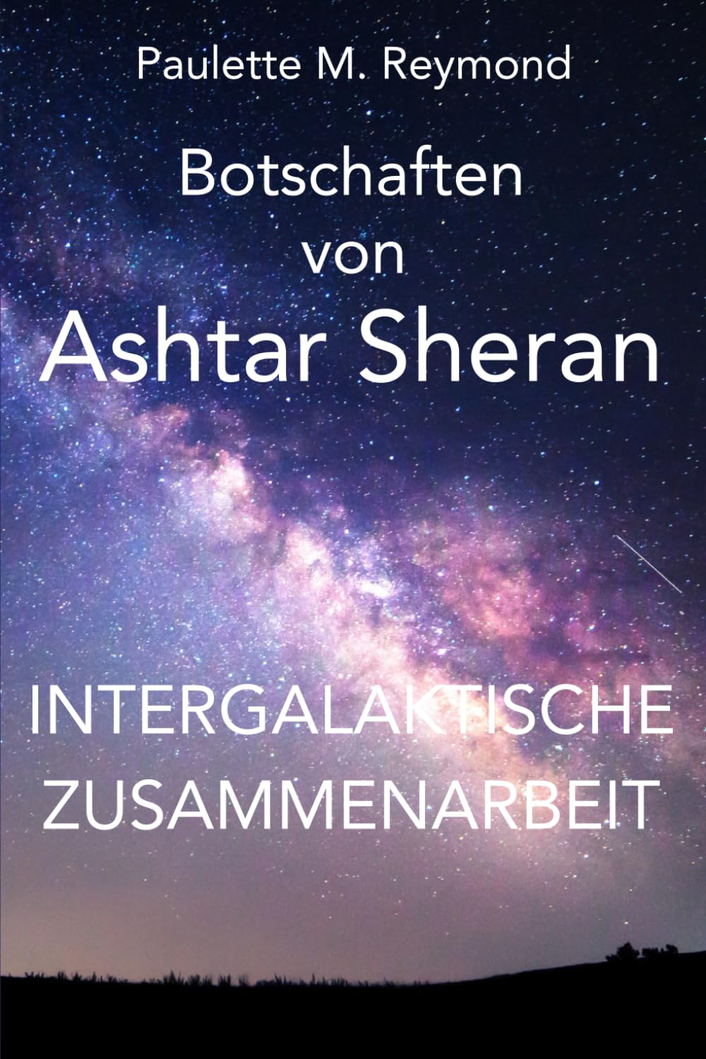Intergalaktische Zusammenarbeit: Botschaften von Ashtar Sheran (Lichte Botschaften) Religion & Esotericism
