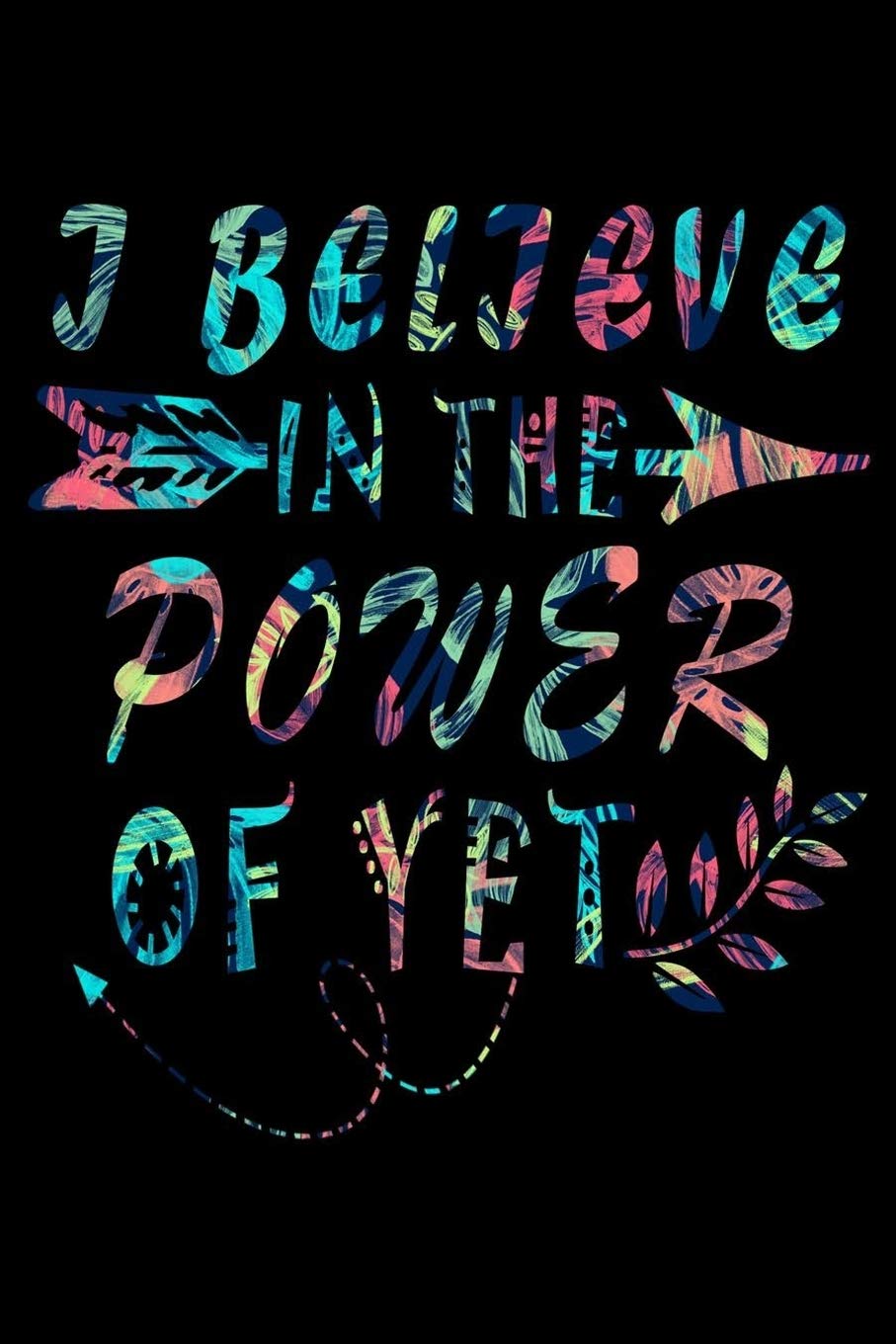 I Believe In The Power Of Yet: Growth Mindset Journal Religion & Esotericism