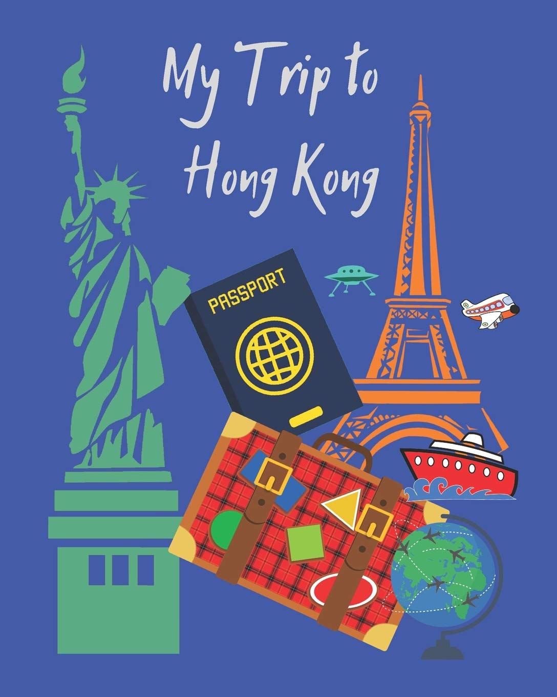 My Trip to Hong Kong: A travel planner, logbook and journal with lots of different layouts to help keep your trip organized and create a great memory book also. Great gift idea!! Travel Guides