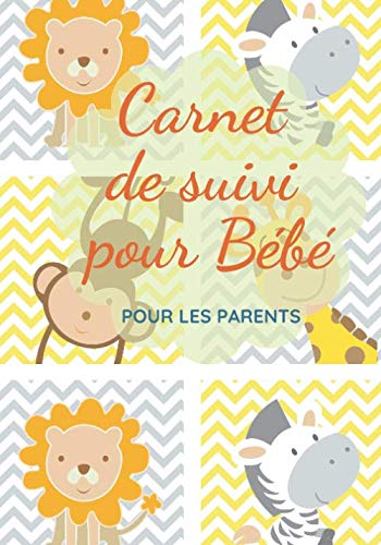 Carnet de suivi pour bébé: le journal de bord de votre bébé book