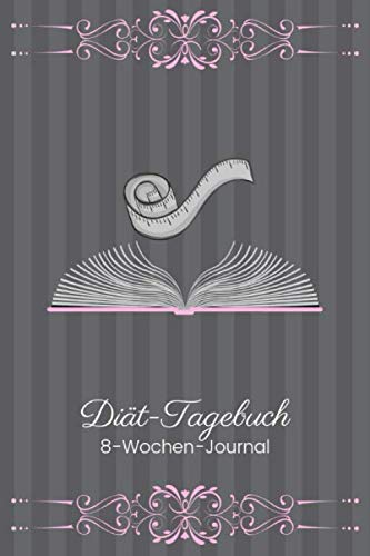 Diät Tagebuch: 8-Wochen-Journal: Diät- und Fitness-Planer für 8 Wochen zum Ausfüllen inkl. IST-Stand für Körpermaße und Gewicht, wöchentlicher Fortschritt, wöchentlicher und täglicher Essensplaner Health, Nutrition & Fitness