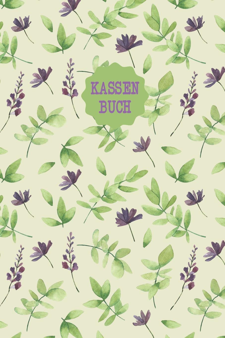 Kassenbuch: Einnahmen - Ausgaben Buchführung für Kleingewerbe, Selbstständige und Freiberufler | A5 im Lavendel-Blätter-Design Business, Finance & Career