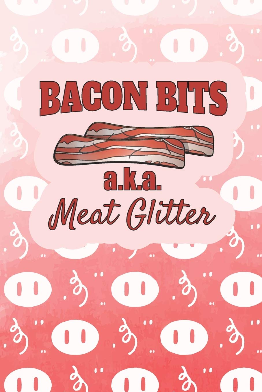 Bacon Bits AKA Meat Giltter: Bacon Lovers 2019-2020 Academic Year Planner, Datebook, And Homework Scheduler For Middle And High School Students, Teachers, And Busy Moms Cooking & Enjoying