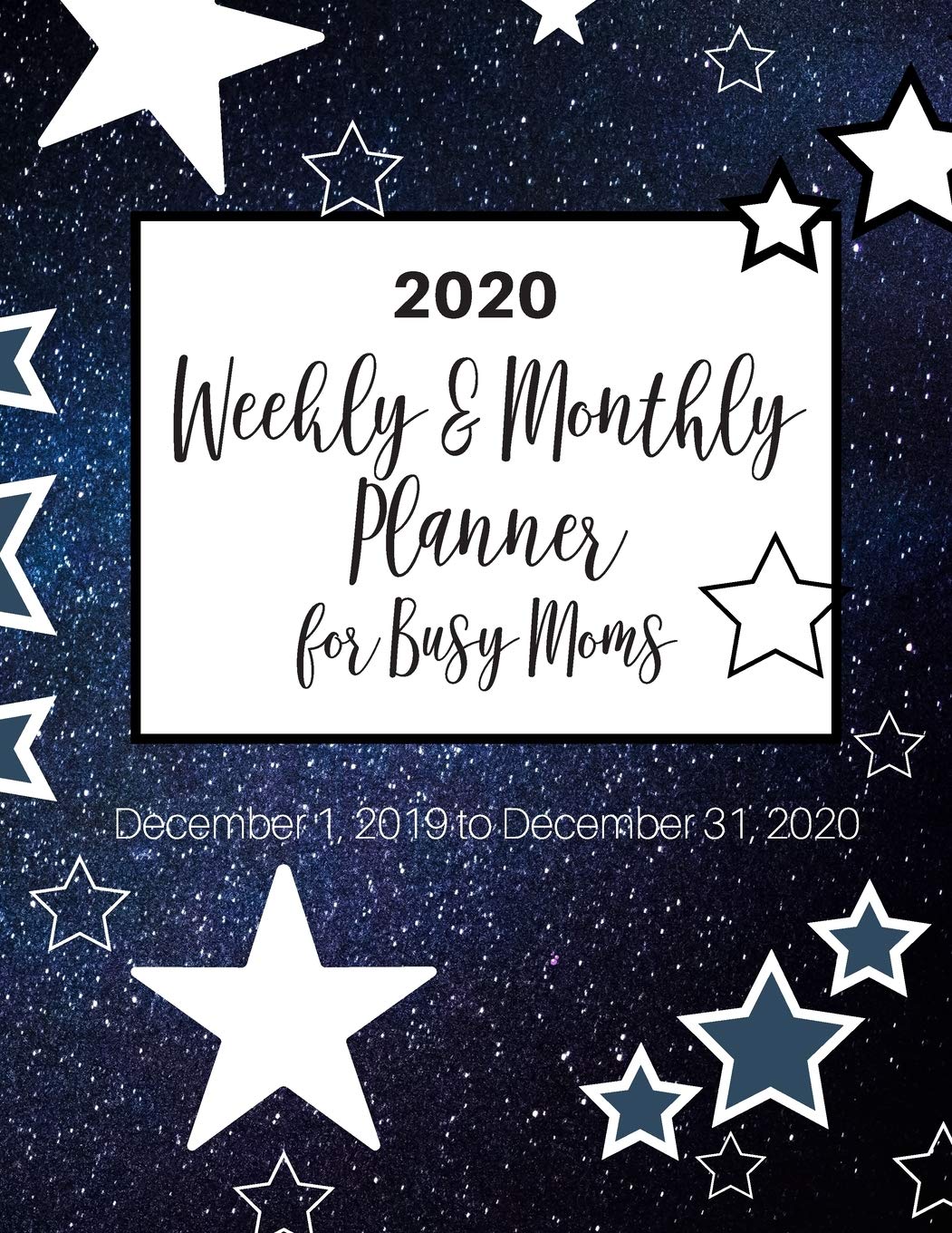 2020 Weekly & Monthly Planner for Busy Moms: December 1, 2019 to December 31, 2020 Business, Finance & Career