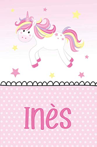 Inès: Noms Personnalisé Carnet de notes / Journal pour les filles et les femmes.Accessoires de licorne , cadeau original anniversaire femme licorne journal / carnet Pets