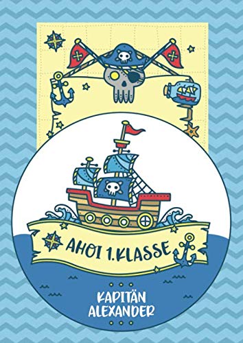Ahoi 1. Klasse - Kapitän Alexander: Piraten Kapitän Schreiblernheft und Malbuch A4 110 Seiten, Geschenk für Jungen zur Einschulung und zum Buchstaben schreiben lernen Non-fiction