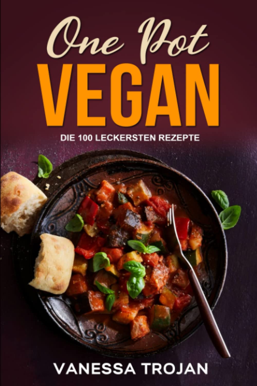 One Pot Vegan: 100 leckere und gesunde Rezepte (Vegan Kochbuch, Band 2) Contemporary literature