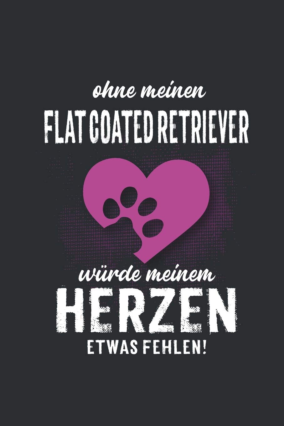 Ohne meinen Flat coated Retriever: Wochenplaner 2020 | Kalender mit einer Woche je Doppelseite und Jahres- und Monatsübersicht | ca. Din A5 book
