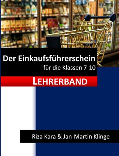 Der Einkaufsführerschein (Lehrerband) (Arbeitslehre unterrichten, Band 11) Learning & Reference