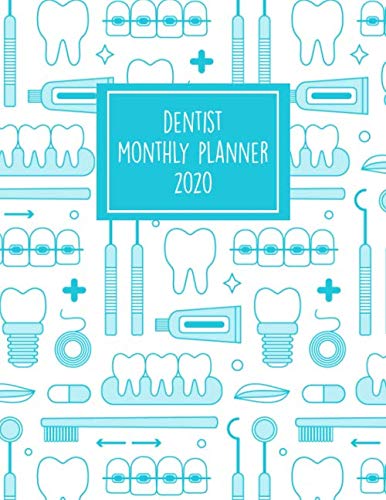 Dentist Monthly Planner 2020: 12 Months Calendar Organizer January Through December - Daily Weekly Monthly Appointment Scheduler Medicine