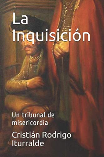 La Inquisición: Un tribunal de misericordia Politics & History