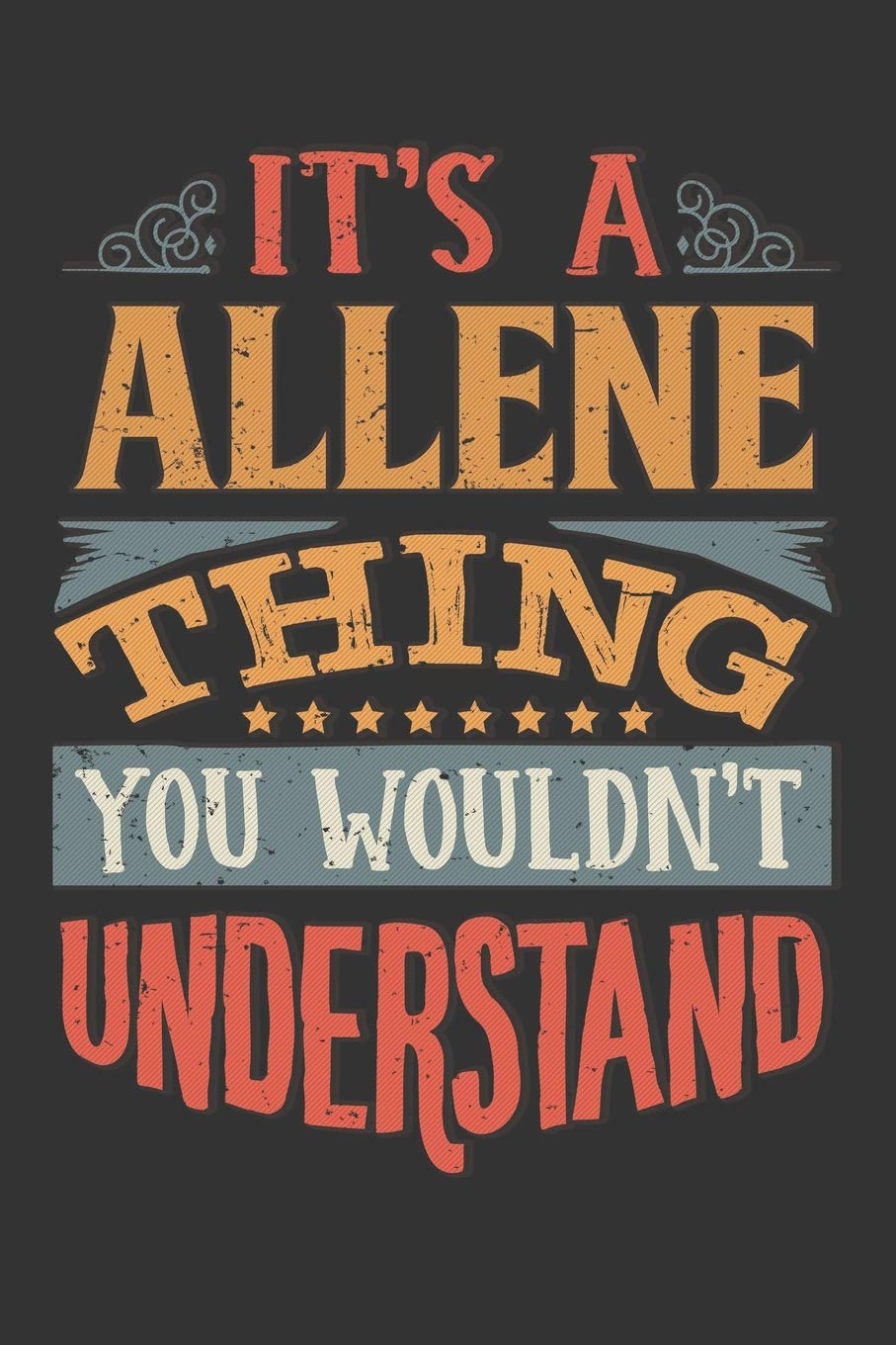 Its A Allene Thing You Wouldnt Understand: Allene Diary Planner Notebook Journal 6x9 Personalized Customized Gift For Someones Surname Or First Name is Allene book