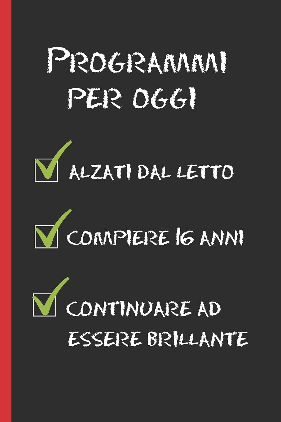 PROGRAMMI PER OGGI: Regalo di compleanno originale e divertente. Diario, quaderno degli appunti, taccuino o agenda. 16 ANNI. book